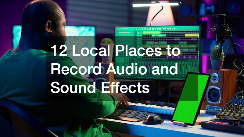 12 Local Places to Record Audio and Sound Effects